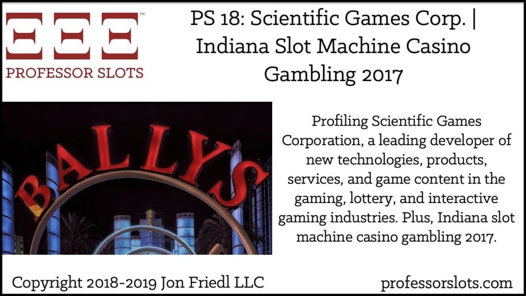 Profiling Scientific Games Corporation, a leading developer of new technologies, products, services, and game content in the gaming, lottery, and interactive gaming industries. Plus, Indiana slot machine casino gambling 2017.