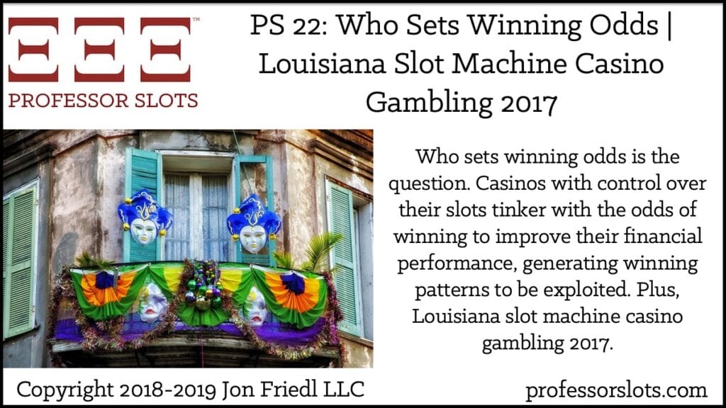 Who sets winning odds is the question. Casinos with control over their slots tinker with the odds of winning to improve their financial performance, generating winning patterns to be exploited. Plus, Louisiana slot machine casino gambling 2017.