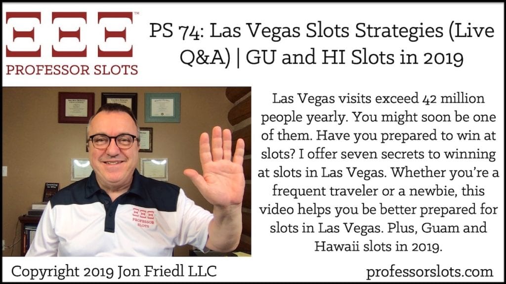 Las Vegas visits exceed 42 million people yearly. You might soon be one of them. Have you prepared to win at slots? I offer seven secrets to winning at slots in Las Vegas. Whether you’re a frequent traveler or a newbie, this video helps you be better prepared for slots in Las Vegas. Plus, Guam and Hawaii slots in 2019.