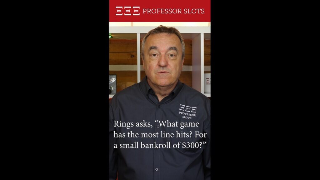 Rings asks, “What game has the most line hits? For a small bankroll of $300?”