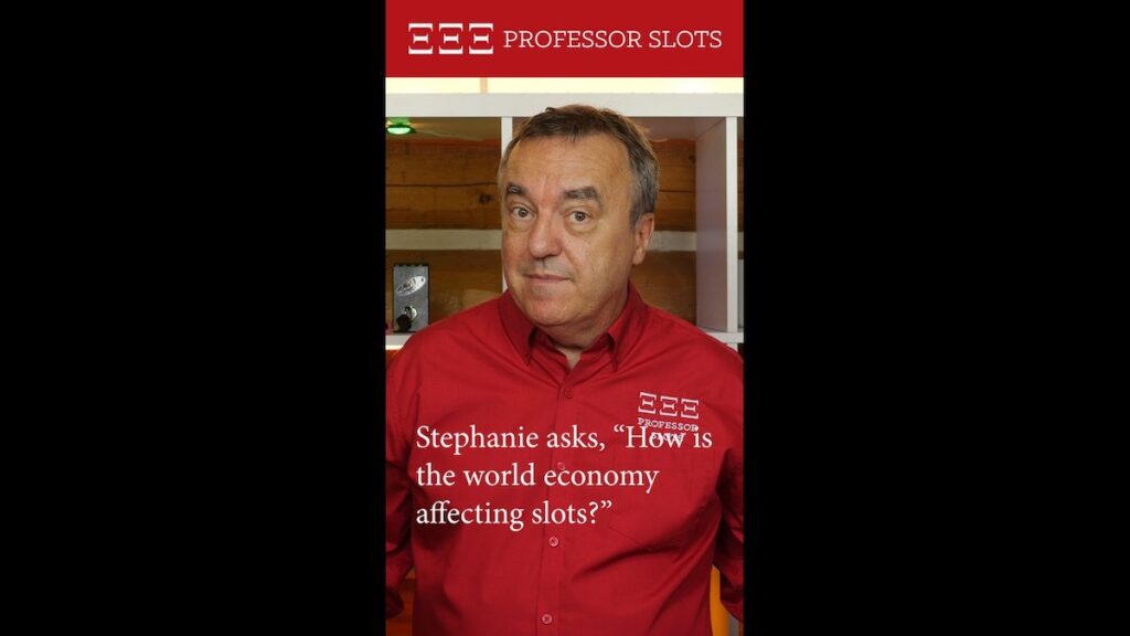 Stephanie asks, “How is the world economy affecting slots?”