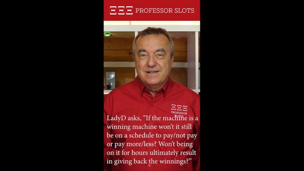 LadyD asks, “If the machine is a winning machine won’t it still be on a schedule to pay/not pay or pay more/less? Won’t being on it for hours ultimately result in giving back the winnings?”