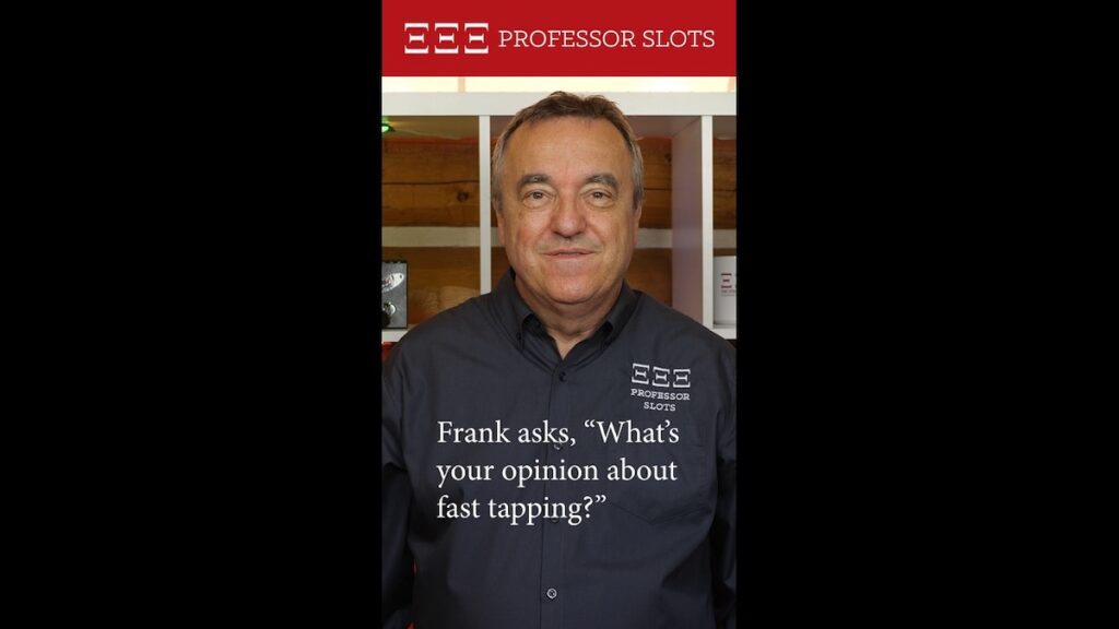 Frank asks, “What’s your opinion about fast tapping?”