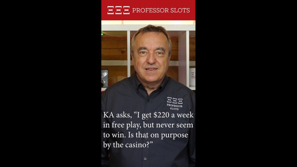 KA asks, “I get $220 a week in free play, but never seem to win. Is that on purpose by the casino?”