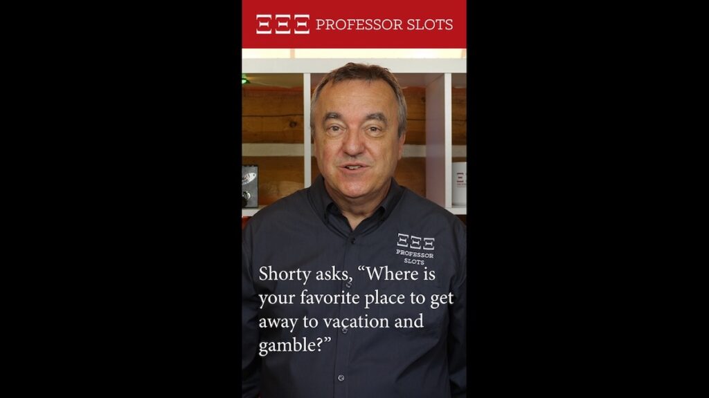 Shorty asks, “Where is your favorite place to get away to vacation and gamble?”