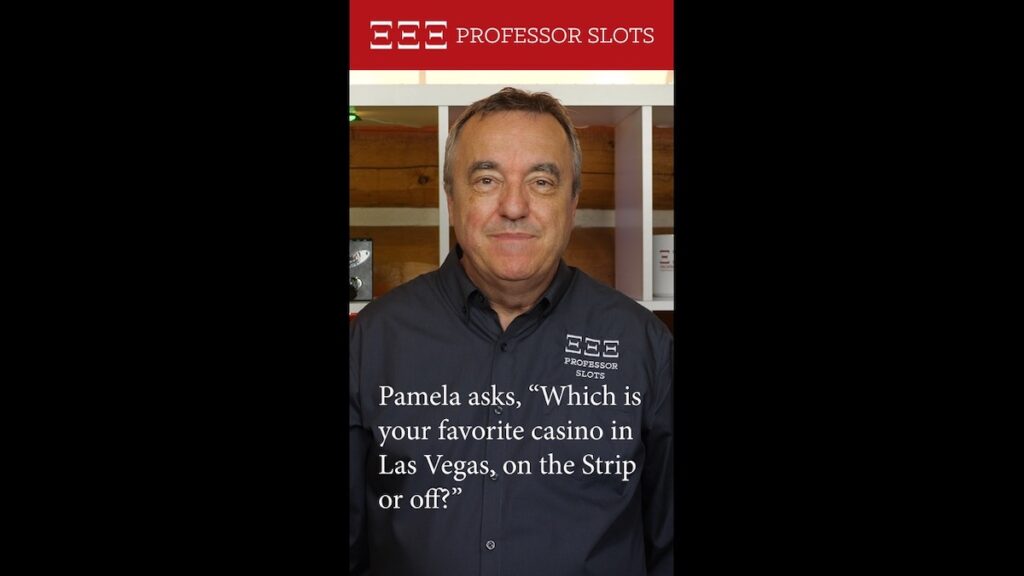 Pamela asks, “Which is your favorite casino in Las Vegas, on the Strip or off?”